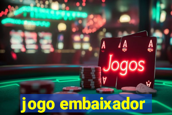 jogo embaixador